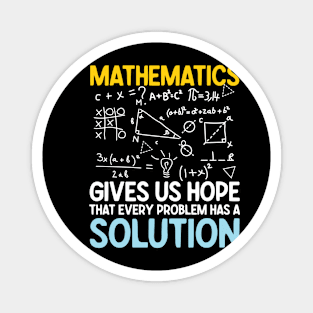 Mathematics Gives Us Hope That Every Problem Has a Solution Magnet